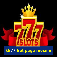 kk77 bet paga mesmo